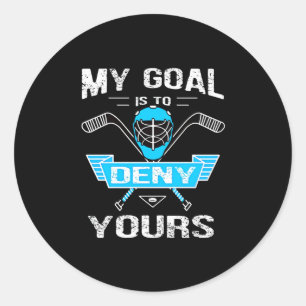 Hockey Lover My Goal Is To Deny Yours Classic Round Sticker