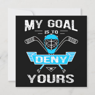 Hockey Lover   My Goal Is To Deny Yours Invitation