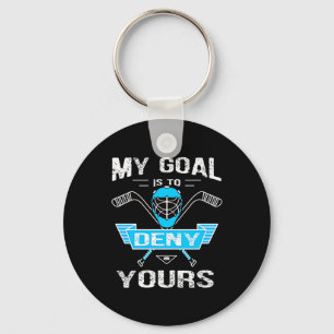 Hockey Lover My Goal Is To Deny Yours Key Ring
