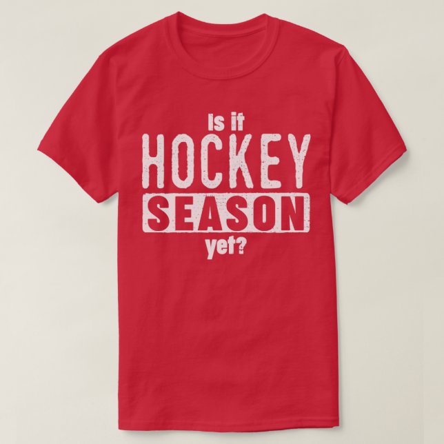 Hockey lovers cant wait for hockey season T-Shirt (Design Front)