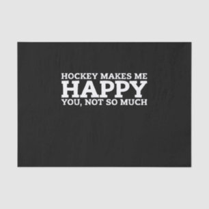 Hockey Makes Me Happy You, Not So Much Tissue Paper