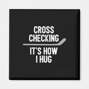 Hockey  Men Women Cross Checking It's How I Hug  Magnet