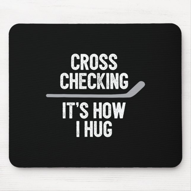 Hockey  Men Women Cross Checking It's How I Hug  Mouse Mat (Front)