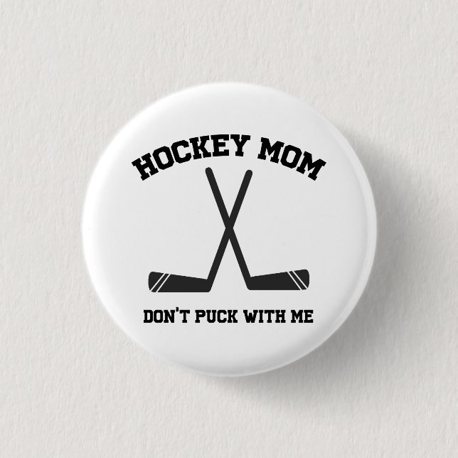 hockey mom don't puck with me funny simple sports 3 cm round badge (Front)