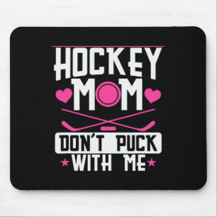 Hockey Mom Dont Puck With Me Mouse Mat