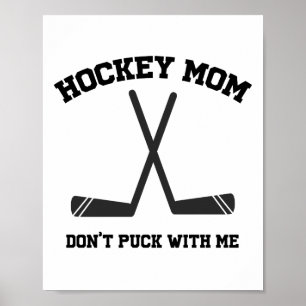 Hockey Mom Don't Puck with me quote pun sports Poster