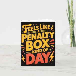 Hockey Mood_ Penalty Box Kind Of Day Funny Quote Card