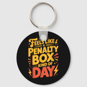 Hockey Mood_ Penalty Box Kind Of Day Funny Quote Key Ring