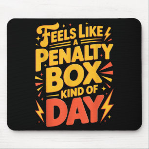 Hockey Mood_ Penalty Box Kind Of Day Funny Quote Mouse Mat