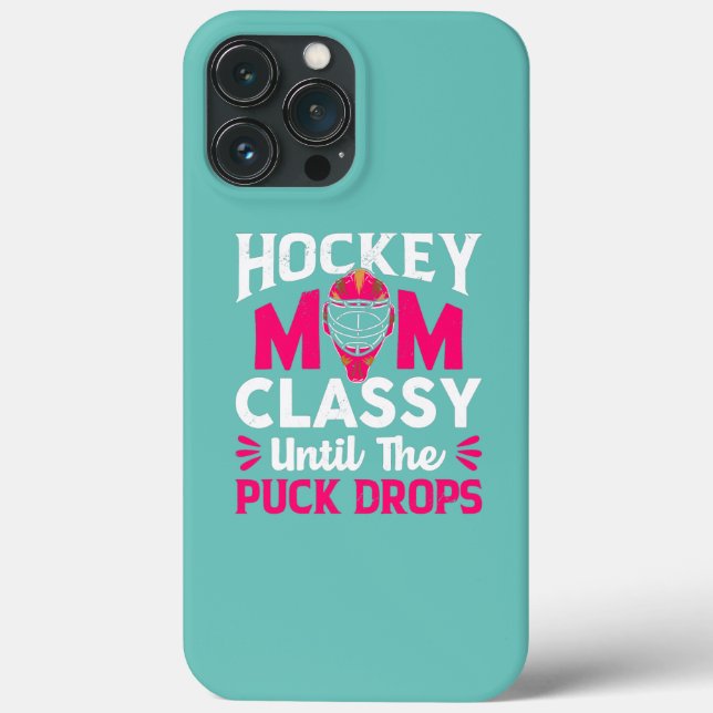 Hockey Mum Classy Until The Puck Drops Mothers Case-Mate iPhone Case (Back)