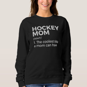 Hockey Mum Definition Sweatshirt
