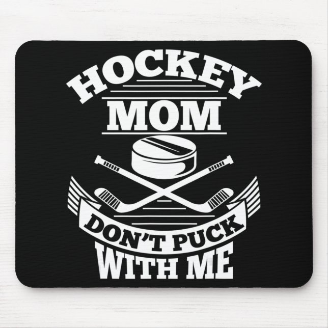 Hockey Mum Don't Puck With Me Fun Ice Hockey Mothe Mouse Mat (Front)
