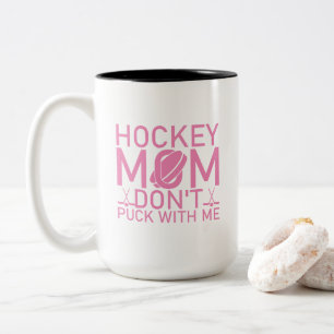 Hockey Mum Don't Puck With Me Funny Pink Girly Two-Tone Coffee Mug