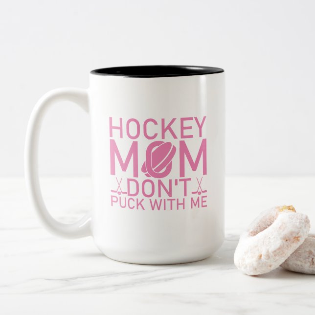 Hockey Mum Don't Puck With Me Funny Pink Girly Two-Tone Coffee Mug (With Donut)
