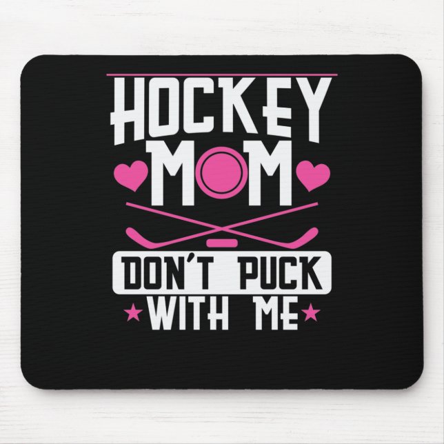 Hockey Mum "Dont Puck with Me" Mouse Mat (Front)