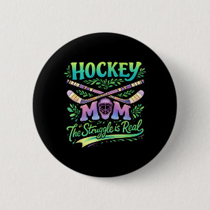 Hockey Mum The Struggle Is Real Team Spirit Parent 6 Cm Round Badge