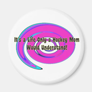 Hockey Mum's Life Magnet