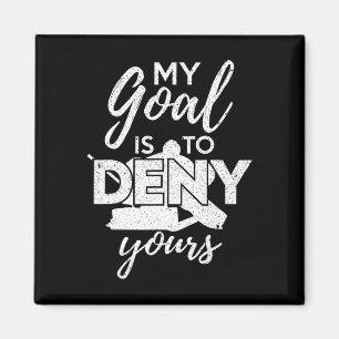 Hockey My Goal Is To Deny Yours Funny Ice Hockey P Magnet