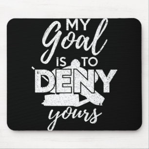Hockey My Goal Is To Deny Yours Funny Ice Hockey P Mouse Mat