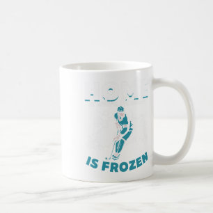 Hockey Player Home Is Where The Water Is Frozen I  Coffee Mug
