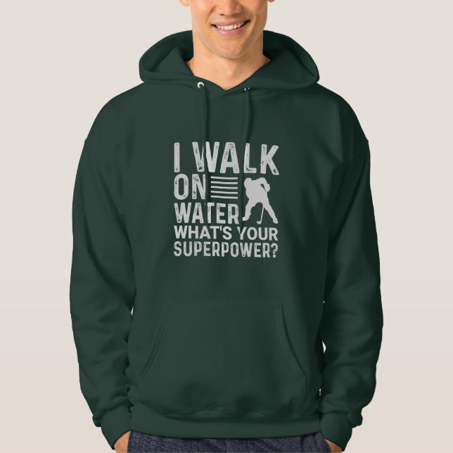 Hockey Player I Walk on Water Hoodie (Front)