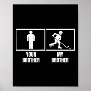 Hockey Player Your Brother My Brother Funny Ice Ho Poster