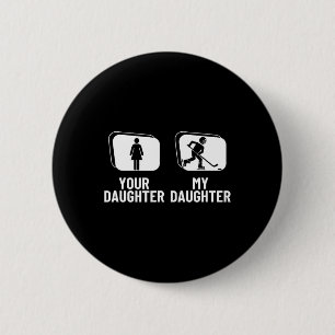 Hockey Player Your Daughter My Daughter Funny Ice 6 Cm Round Badge
