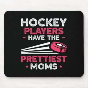 Hockey Players Have The Prettiest Moms Ice Hockey Mouse Mat