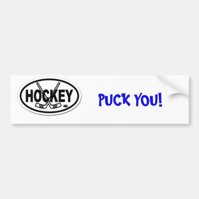 hockey, PUCK YOU! - Customised Bumper Sticker (Front)