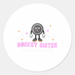 Hockey Sister Frozen And Bored Sister Of A Hockey Classic Round Sticker
