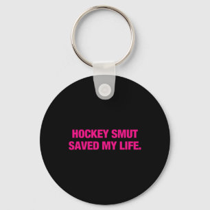 Hockey Smut Saved My Life Design Key Ring