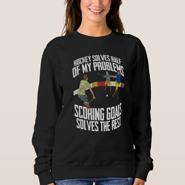 Hockey Solves Half Of My Problems  Field Hockey Pl Sweatshirt (Front)
