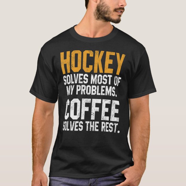 Hockey Solves My Problems Coffee   Gameday Ice Hoc T-Shirt (Front)