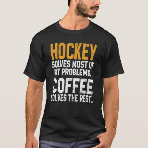 Hockey Solves My Problems Coffee   Gameday Ice Hoc T-Shirt