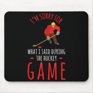 Hockey Sports Sorry For What I Said Game Day Sport Mouse Mat