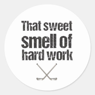 Hockey That Sweet Smell of Hard Work Classic Round Sticker