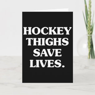 Hockey Thighs Save Lives Design  Card