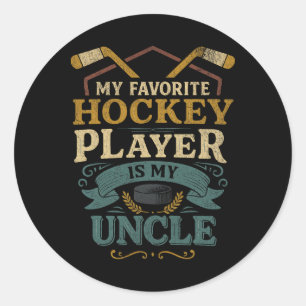 Hockey Uncle Fan Design My Favorite Player Quote _ Classic Round Sticker