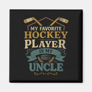 Hockey Uncle Fan Design My Favorite Player Quote _ Magnet