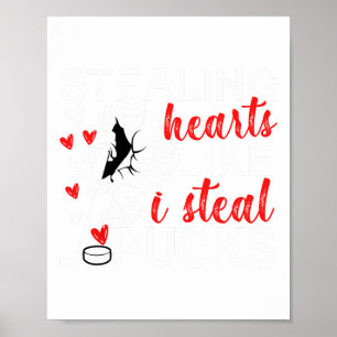 Hockey Valentines Stealing Hearts Like I Steal Puc Poster