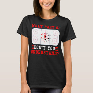 Hockey  What Part Of Hockey Don't You Understand T-Shirt