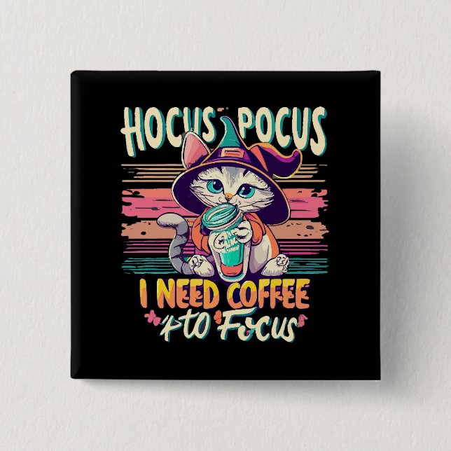 Hocus Focus - I need coffee to focus 15 Cm Square Badge (Front)