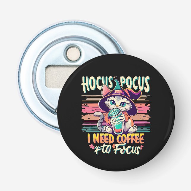 Hocus Focus - I need coffee to focus Bottle Opener (Front)