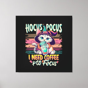 Hocus Focus - I need coffee to focus Canvas Print
