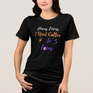 Hocus Focus I Need Coffee To Focus-Funny Halloween Tri-Blend Shirt