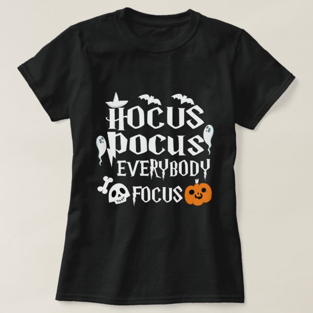 Hocus Pocus Everybody Focus Witch T-Shirt , Hocus  (Design Front)