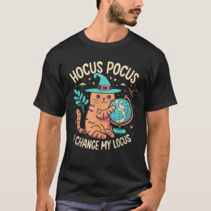 Hocus Pocus I Change My Locus Halloween Cat Witch  T-Shirt