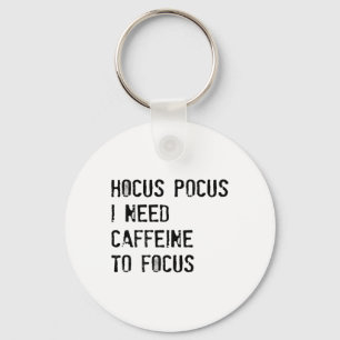 Hocus Pocus I Need Caffeine To Focus T Shirt Key Ring