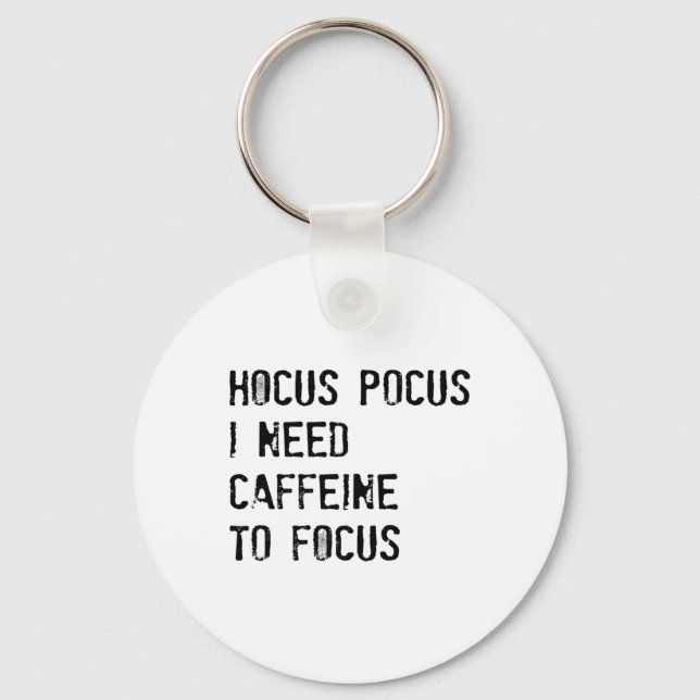 Hocus Pocus I Need Caffeine To Focus T Shirt  Key Ring (Front)