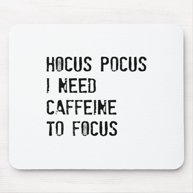 Hocus Pocus I Need Caffeine To Focus T Shirt  Mouse Mat (Front)